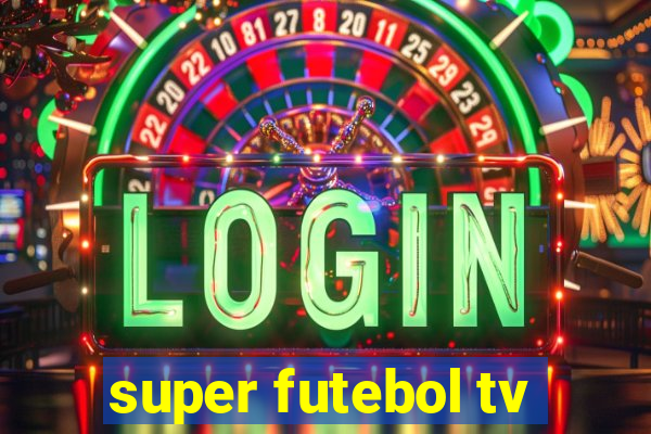 super futebol tv